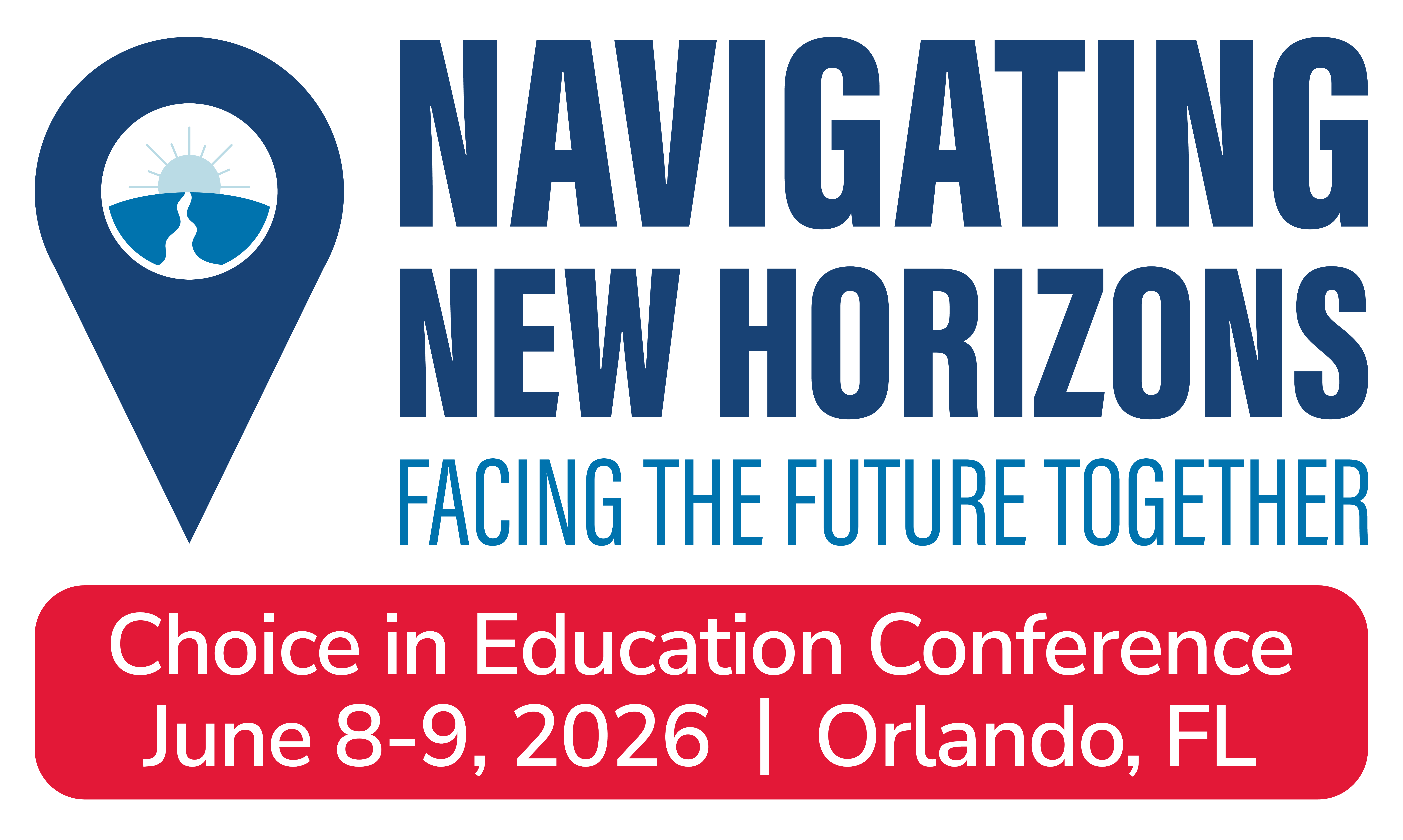 Conference Logo: Navigating New Horizons: Facing the Future Together. Choice in Education Conference June 8-9, 2026 in Orlando, FL
